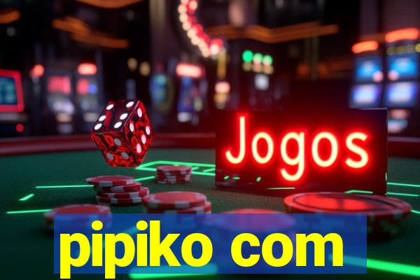 pipiko com